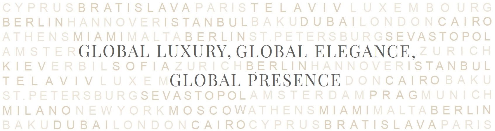 Global Luxury, Global Elegance, Global Presence.